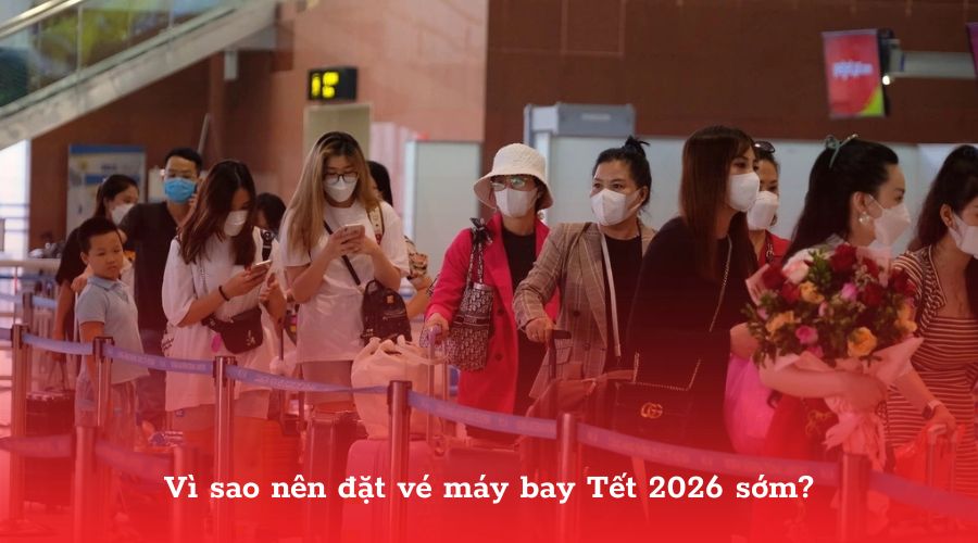 Vì sao nên đặt vé máy bay Tết 2026 sớm?